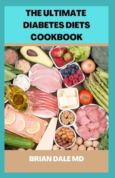 Paperback The Ultimate Diabetis Diets Cookbook: Diabetic Cookbook And Meal Plan Easy And Healthy Meal Recipes Book