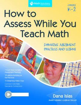 Paperback How to Assess While You Teach Math: Formative Assessment Practices and Lessons Grades K-2; A Multimedia Professional Learning Resource Book