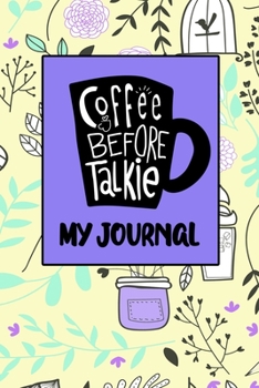Paperback Coffee Before Talkie My Journal: Journal Notebook Gift for Coffee Lovers Book