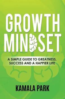 Paperback Growth Mindset: A Simple Guide to Greatness, Success and a Happier Life Book