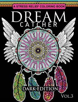 Paperback Dream Catcher Coloring Book Dark Edition Vol.3: An Adult Coloring Book of Beautiful Detailed Dream Catchers with Stress Relieving Patterns (Pattern Co Book