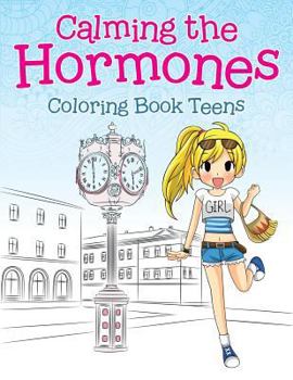 Paperback Calming the Hormones: Coloring Book Teens Book