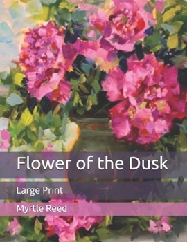 Paperback Flower of the Dusk: Large Print Book