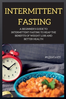 Paperback INTERMITTENT FASTING series: A Beginner's Guide to Intermittent Fasting to Reap the Benefits of Weight Loss and Better Health Book