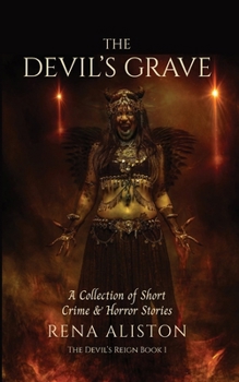 The Devil's Grave: A Collection of Short Crime & Horror Stories (The Devil's Reign)