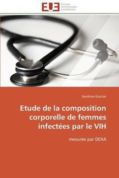 Paperback Etude de la Composition Corporelle de Femmes Infectées Par Le Vih [French] Book