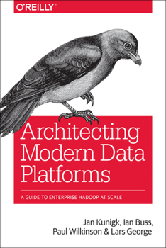 Paperback Architecting Modern Data Platforms: A Guide to Enterprise Hadoop at Scale Book