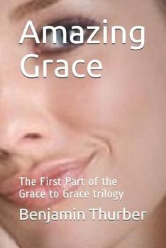 Paperback Amazing Grace: The First Part of the Grace to Grace Trilogy Book