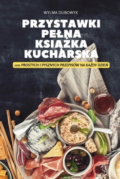 Paperback Przystawki Pelna KsiĄŻka Kucharska [Polish] Book