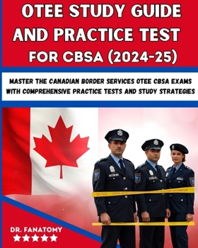 Paperback OTEE Study Guide And Practice Test For CBSA: Master the Canadian Border Services OTEE CBSA Exams with Comprehensive Practice Tests and Study Strategie Book