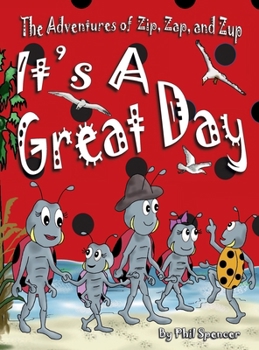 It's a Great Day : The Adventures of Zip, Zap, and Zup
