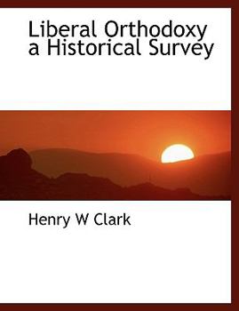 Paperback Liberal Orthodoxy a Historical Survey Book