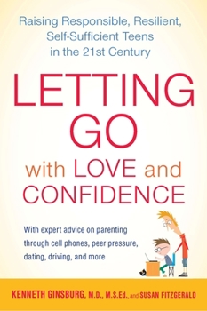 Paperback Letting Go with Love and Confidence: Raising Responsible, Resilient, Self-Sufficient Teens in the 21st Century Book