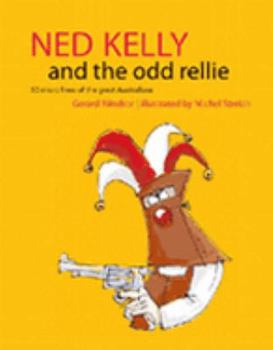 Ned Kelly And The Odd Rellie: 50 Micro Lives Of The Great Australians