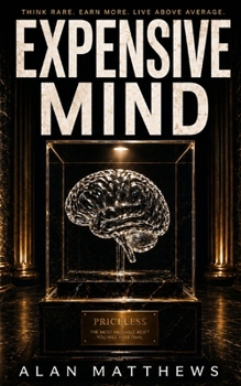 Paperback Expensive Mind: Think Rare. Earn More. Live Above Average. Book
