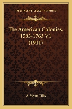 The American Colonies, 1583-1763 V1