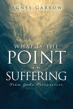 Paperback What Is The Point In Suffering From God's Perspective Book