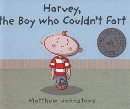 Hardcover Harvey, the Boy Who Couldn't Fart Book