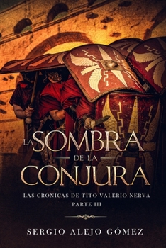 La sombra de la conjura (Las crónicas de Tito Valerio Nerva) - Book #3 of the Las Crónicas de Tito Valerio Nerva
