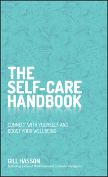 Hardcover The Self-Care Handbook: Connect with Yourself and Boost Your Wellbeing Book