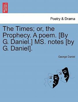 Paperback The Times; Or, the Prophecy. a Poem. [by G. Daniel.] Ms. Notes [by G. Daniel]. Book