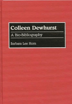 Hardcover Colleen Dewhurst: A Bio-Bibliography Book
