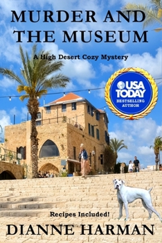 Murder and the Museum : A High Desert Cozy Mystery - Book #7 of the High Desert