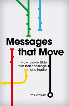 Paperback Messages That Move: How to Give Bible Talks That Challenge and Inspire Book