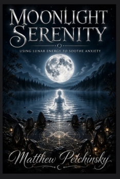 Paperback Moonlight Serenity: Using Lunar Energy to Soothe Anxiety Book