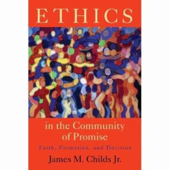 Paperback Ethics in the Community of Promise: Faith, Formation, and Decision, Second Edition Book