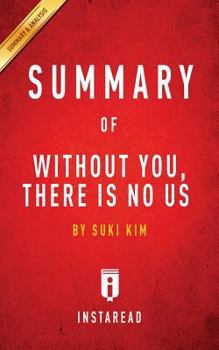 Paperback Summary of Without You, There Is No Us: by Suki Kim Includes Analysis Book