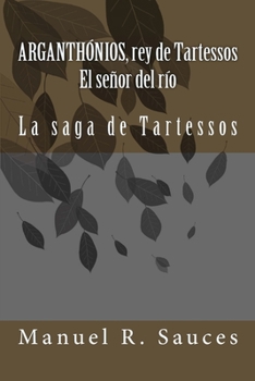 Paperback Arganthonios, rey de Tartessos El señor del río: La saga de Tartessos [Spanish] Book