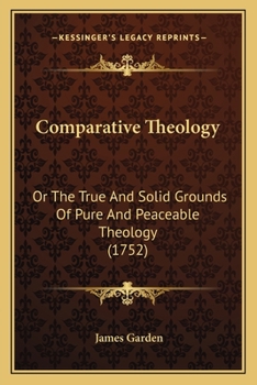 Paperback Comparative Theology: Or The True And Solid Grounds Of Pure And Peaceable Theology (1752) Book
