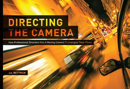 Paperback Directing the Camera: How Professional Directors Use a Moving Camera to Energize Their Films Book