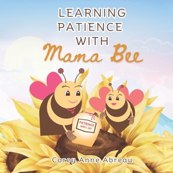 Learning Patience with Mama Bee (Bee Books by Corey Anne Abreau)