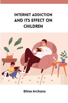 Paperback Internet Addiction and Its Effect on Children Book