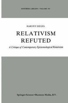 Paperback Relativism Refuted: A Critique of Contemporary Epistemological Relativism Book