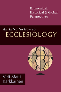 Paperback An Introduction to Ecclesiology: Ecumenical, Historical Global Perspectives Book