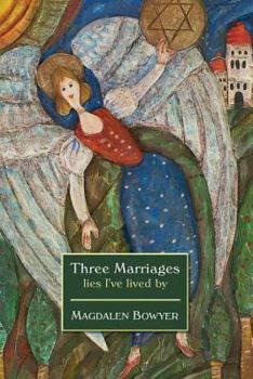 Paperback Three Marriages: lies I've lived by Book