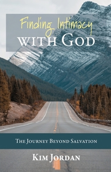 Paperback Finding Intimacy with God: The Journey Beyond Salvation Book