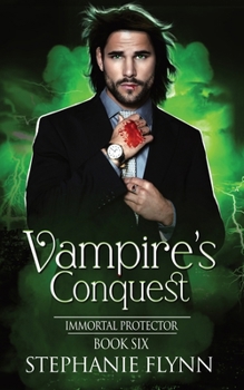Vampire's Conquest: A Steamy Paranormal Urban Fantasy Romance (Immortal Protector)