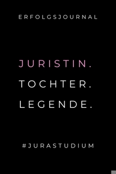 Paperback Erfolgsjournal Juristin. Tochter. Legende. #jurastudium: A5 ERFOLGSJOURNAL 2020 zum Jura Studium - Notizbuch f?r Rechts-studenten Anw?lte - witziger S [German] Book