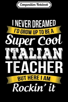 Paperback Composition Notebook: Super Cool Italian Teacher Funny Gift Journal/Notebook Blank Lined Ruled 6x9 100 Pages Book