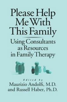 Paperback Please Help Me With This Family: Using Consultants As Resources In Family Therapy Book
