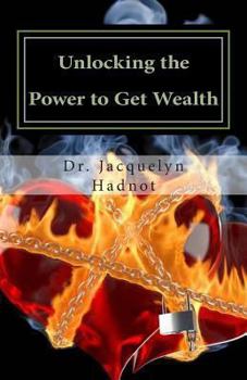 Paperback Unlocking the Power to Get Wealth: Understanding God's Plan for Spiritual and financial Prosperity Book