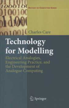 Paperback Technology for Modelling: Electrical Analogies, Engineering Practice, and the Development of Analogue Computing Book