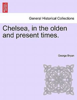 Paperback Chelsea, in the Olden and Present Times. Book