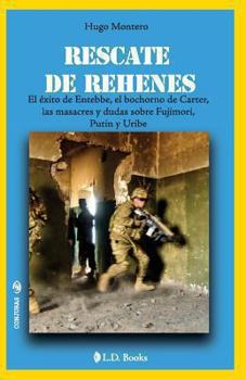 Paperback Rescate de rehenes: El exitoo de Entebbe, el bochorno de Carter, las masacres y dudas sobre Fujimori, Putin y Uribe [Spanish] Book