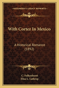 Paperback With Cortez In Mexico: A Historical Romance (1892) Book