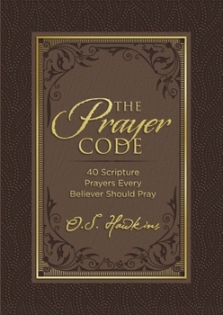 Hardcover The Prayer Code: 40 Scripture Prayers Every Believer Should Pray Book